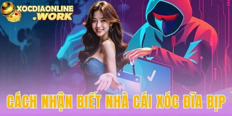 Cách Nhận Biết Nhà Cái Xóc Đĩa Bịp