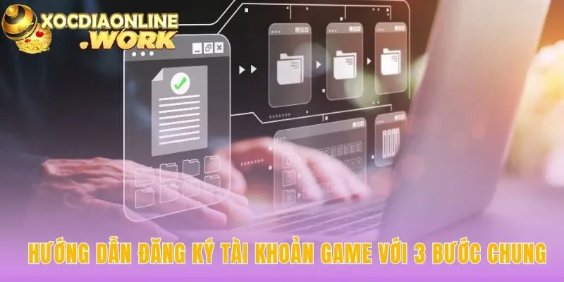 Hướng dẫn đăng ký gồm 3 bước chung được tiêu chuẩn hóa an toàn