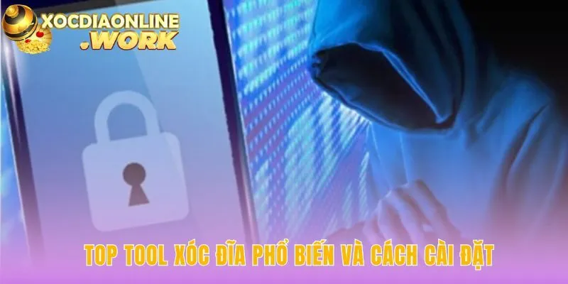 Tổng hợp các tool xóc đĩa phổ biến và cách cài đặt chúng