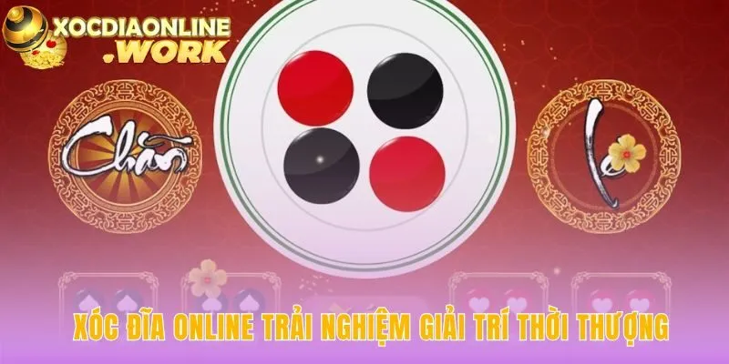 Có nên chơi xóc đĩa online không với trải nghiệm thời thượng